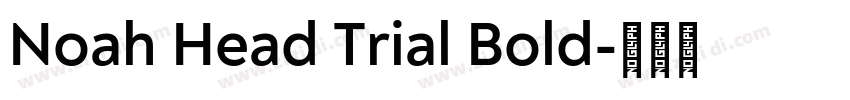 Noah Head Trial Bold字体转换 Noah Head Trial Bold字体转换